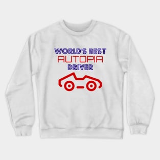 World's Best Autopia Driver Crewneck Sweatshirt